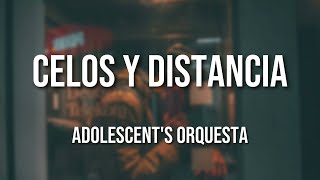 Adolescents Orquesta  Celos y Distancia Letra Oficial [upl. by Dore]