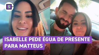 ExBBB Isabelle invade Instagram de Matteus e pede égua de presente [upl. by Creight]