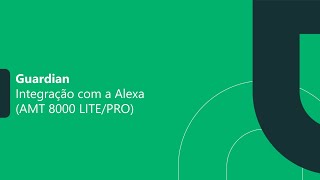 Guardian AMT 8000 LITEPRO  Integração com a Alexa i6257 [upl. by Ynohtnael]