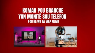 KOMAN POU BRANCHE YON MONITE SOU TELEFON NOU LE NAP FILME POU NOU KA WE SA NAP FILME A [upl. by Ailsun]