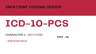 Inpatient Coding Training Series ICD10PCS  Part 06Character 1  Administration [upl. by Patricia387]