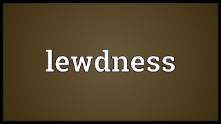 Lewdness Meaning [upl. by Balch721]