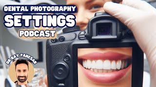 Dental Photography Settings  Getting Started and Common Challenges  PDP164 [upl. by Giah47]