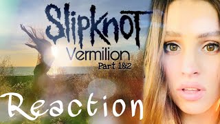 SLIPKNOT  First Reaction to VERMILION part 1 and 2 [upl. by Uahsoj]