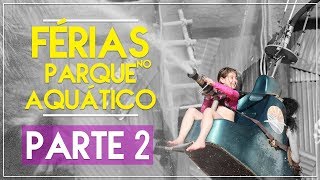 FÉRIAS NO PARQUE AQUÁTICO PARTE 2 [upl. by Elizabeth]