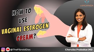 How to use Vaginal Estrogen Cream  TheFibroidDoc  Dr Cheruba Prabakar [upl. by Rebbecca393]