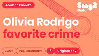 favorite crime Karaoke  Olivia Rodrigo Karaoke Acoustic [upl. by Anilram]