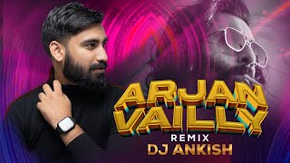 ANIMAL ARJAN VAILLY Exclusive Remix DJ Ankish   Ranbir Kapoor  Sandeep Vanga [upl. by Adallard]