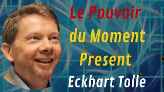 Le Pouvoir du Moment Present  Oeuvre Integrale de Eckhart Tolle  Livre Audio [upl. by Tutt]