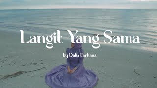 Dalia Farhana  Langit Yang Sama Official Lyric Video [upl. by Mendie]