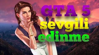 GTA 5 kız arkadaş edinme [upl. by Nanda408]