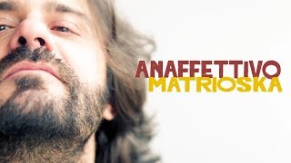 MATRIOSKA  ANAFFETTIVO Official Videoclip [upl. by Ecidnak]