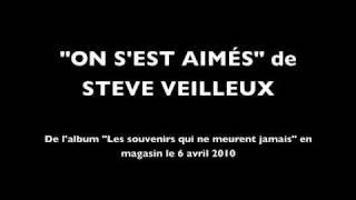 Steve Veilleux  On sest aimés [upl. by Ahsetal979]