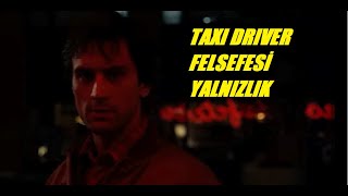 çabalayan insanı delirten yalnızlık TAXI DRIVER FELSEFESİ [upl. by Gregrory840]