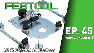 Festool Live Episode 45  LR 32 Practical Applications [upl. by Lak]