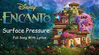 Encanto  Surface Pressure  Full Song With Lyrics [upl. by Suinotna]