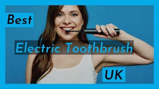 Best Electric Toothbrush Uk Best Electric Toothbrush Uk 2023 [upl. by Kirchner]