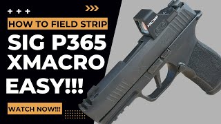 How to Disassemble and Reassemble SIG P365 X Macro FieldStrip [upl. by Finah]