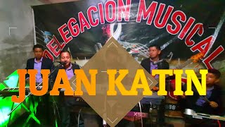 JUAN KATIN Delegación Musical JOSESITO [upl. by Ynaffat]