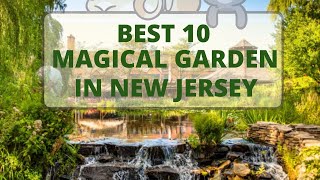 Best 10 Magical Gardens in New Jersey Youre guaranteed to Love [upl. by Allisurd]