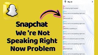 How To Fix Snapchat Ai Sorry Were Not Speaking Right Now Problem Fixed  2024 [upl. by Jeannette]