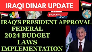 quotIRAQS PRESIDENT APPROVAL FEDERAL 2024 BUDGET LAWS IMPLEMENTATIONquotiraqi dinar news today 2024iqd [upl. by Noffihc]