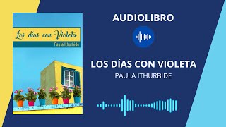 ðŸ”ŠðŸ“š LOS DÃAS CON VIOLETA  Paula Ithurbide  AUDIOLIBRO [upl. by Bowra]