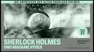 Der alte Sherlock Holmes  Folge 27 Sherlock Holmes und Madame Hydes Komplettes Hörbuch [upl. by Lucky]