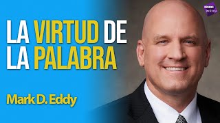 Discursos y Profetas con Walter Posada  Mark D Eddy  La virtud de la palabra [upl. by Gemperle292]