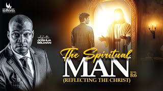 THE SPIRITUAL MAN REFLECTING THE CHRIST WITH APOSTLE JOSHUA SELMAN 02062024 [upl. by Oleg]