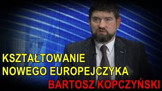 NA ŻYWO Kształtowanie nowego Europejczyka  Bartosz Kopczyński [upl. by Glenna]