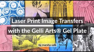 Laser Image Transfer Prints with a Gelli Arts® Gel Plate by Marsha Valk [upl. by Airemahs170]