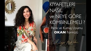 Kıyafetleri Neye Göre ve Nasıl Kombinlemeli Renk Kumaş ve OKAN Formülü [upl. by Irrej]