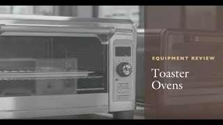 Equipment Review Toaster Ovens [upl. by Albin]