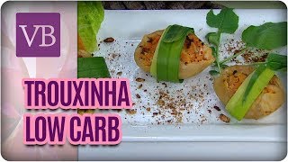 Receita de Trouxinha de Frango Low Carb  Você Bonita 170717 [upl. by Eenafets]