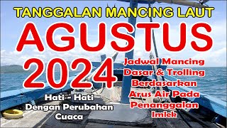 Tanggalan Mancing Agustus 2024 Referensi Mancing Laut [upl. by Yaresed796]