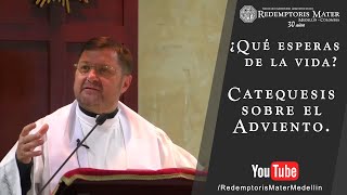 ¿Qué esperas de la vida Catequesis sobre el Adviento [upl. by Airamasor]