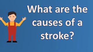 What are the causes of a stroke   Best Health FAQ Channel [upl. by Sena452]