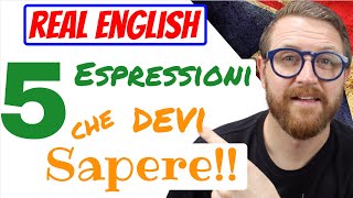 5 Espressioni ESSENZIALI per CAPIRE gli INGLESI [upl. by Shaylyn]