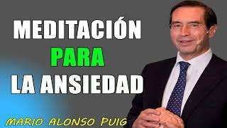 Mario Alonso Puig  Meditación para la ansiedad [upl. by Okubo]