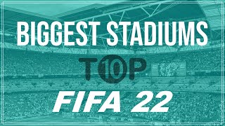 TOP 10 LARGEST STADIUMS IN FIFA 22 [upl. by Notsecnirp]