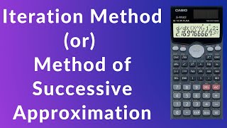 Iteration Method  Method of Successive Approximation Casio fx991MS Calculator  Numerical Methods [upl. by Lundt]