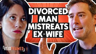 Ex Husband Man Mistreats Ex Wife  REIDframed Studios [upl. by Euqnomod]