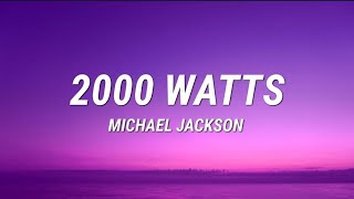 Michael Jackson  2000 Watts lyrics [upl. by Naujet]