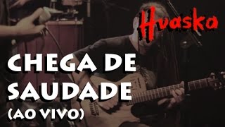 Huaska  Chega de Saudade Ao Vivo [upl. by Faydra]