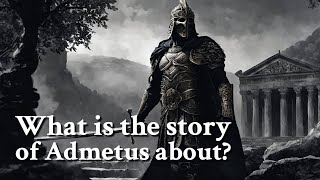 What is the story of Admetus about Greek Mythology Story [upl. by Aicenav]