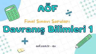 AÖF Davranış Bilimleri 1 Final Sınavı Soruları [upl. by Haines]