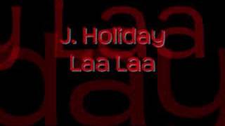 J Holiday  Laa Laa [upl. by Hoehne]