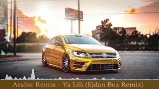 Arabic Remix  Ya Lili Ejdan Boz Remix [upl. by Greene]