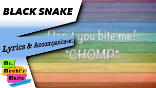 Black Snake  Lyrics amp Accompaniment [upl. by Rehctelf443]